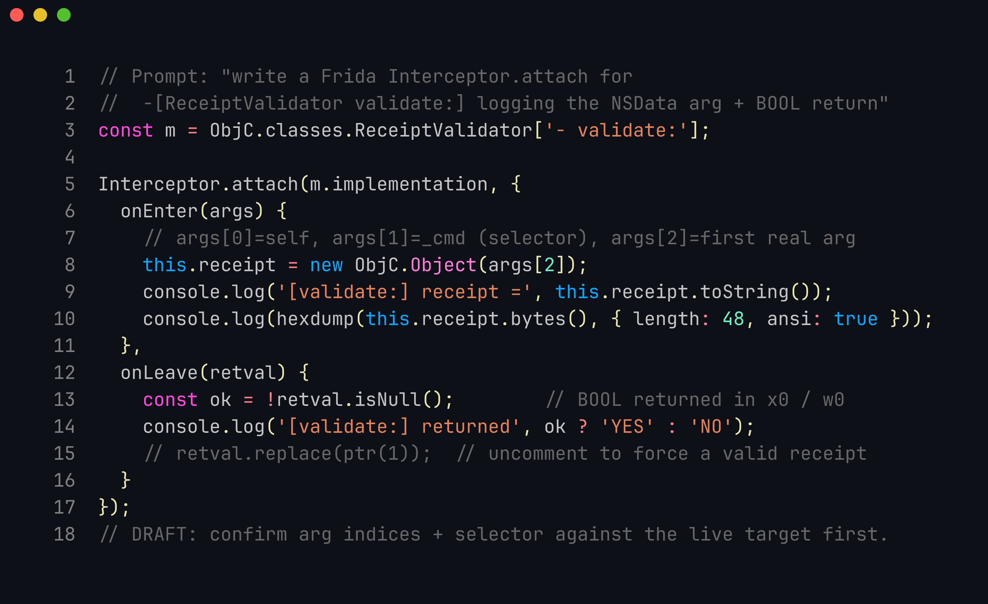 JavaScript: an LLM-drafted Frida Interceptor.attach on -[ReceiptValidator validate:], with onEnter reading args[2] as the receipt NSData via ObjC.Object and hexdumping it, and onLeave reading the BOOL return in x0/w0 with a commented-out retval.replace(ptr(1)) to force success