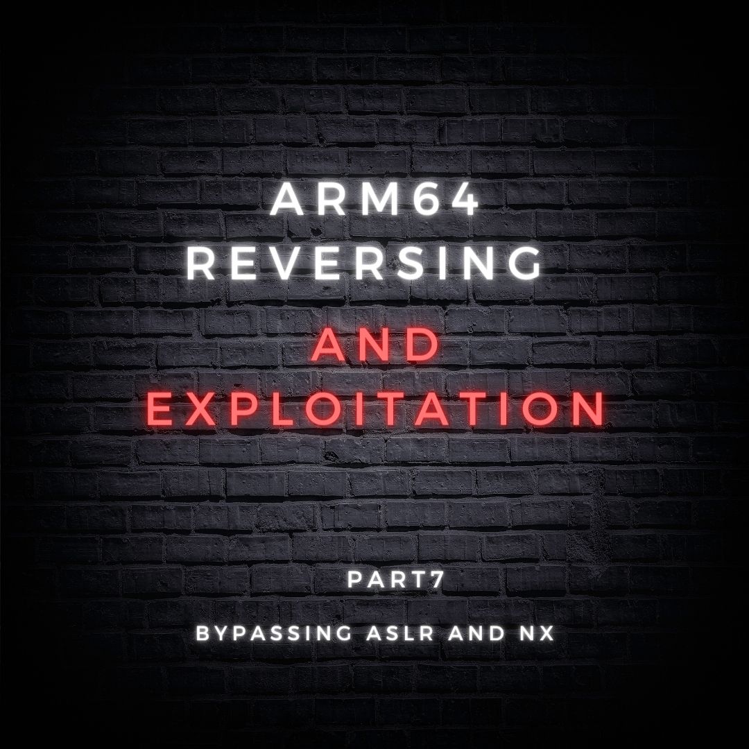 ARM64 Reversing And Exploitation Part 7 – Bypassing ASLR and NX