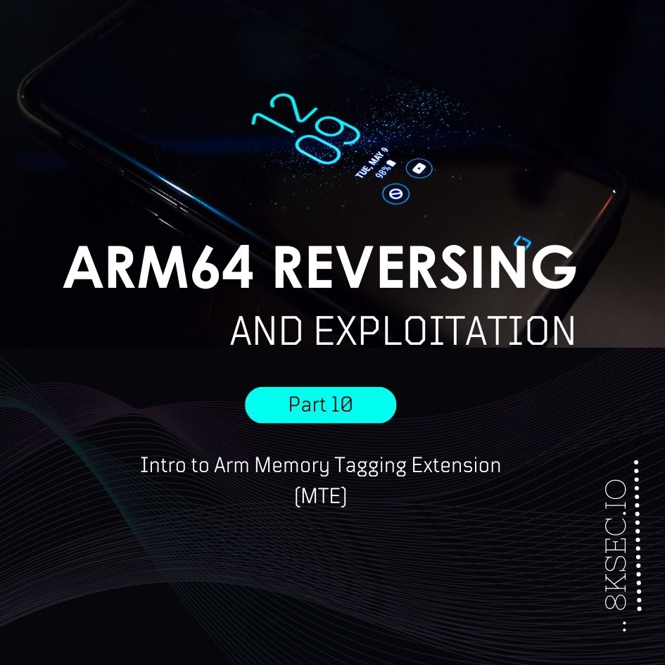 ARM64 Reversing And Exploitation - Part 10 – Intro to Arm Memory Tagging Extension (MTE)