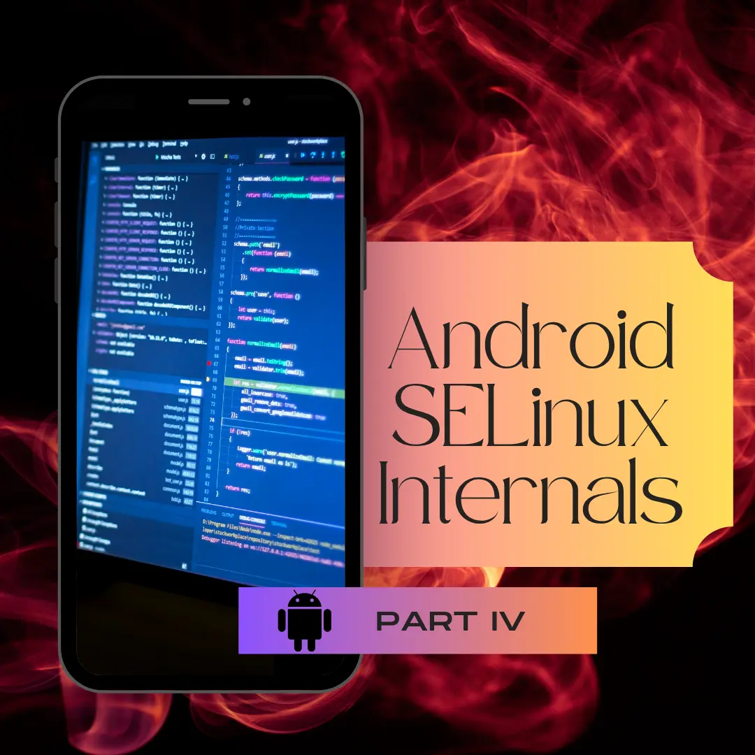 Android SELinux Internals Part IV - Policy Analysis, Kernel Mitigations, and Android 16 Changes