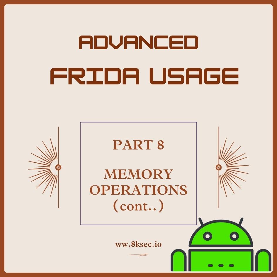 Frida Advanced Usage Part 8 - Frida Memory Operations Continued
