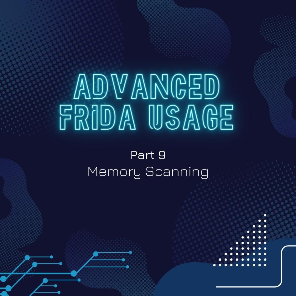 Advanced Frida Usage Part 9 - Memory Scanning in Android
