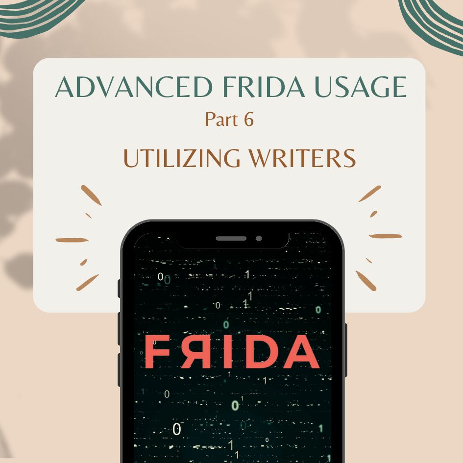 Advanced Frida Usage Part 6 - Utilizing writers