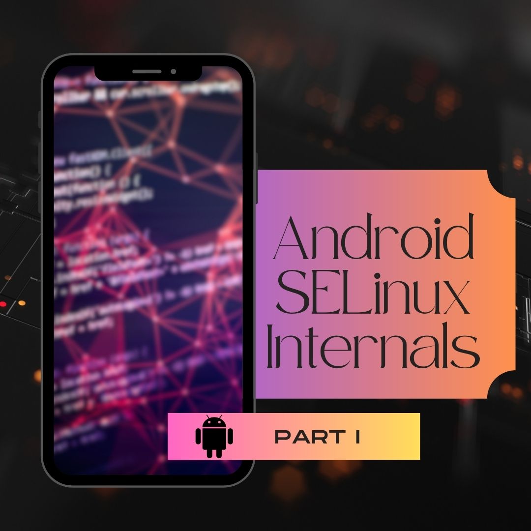 Android SELinux Internals Part I | 8kSec Blogs