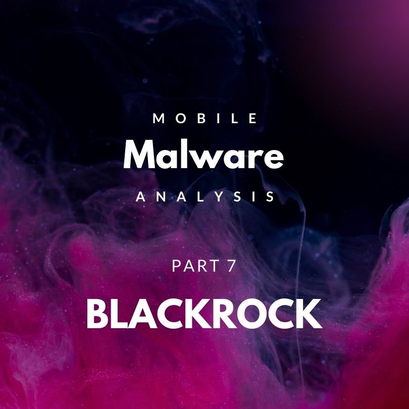 Mobile Malware Analysis - Part 7 - Blackrock